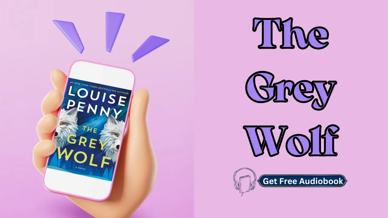 The Grey Wolf Book 19 by Louise Penny Free Audiobook