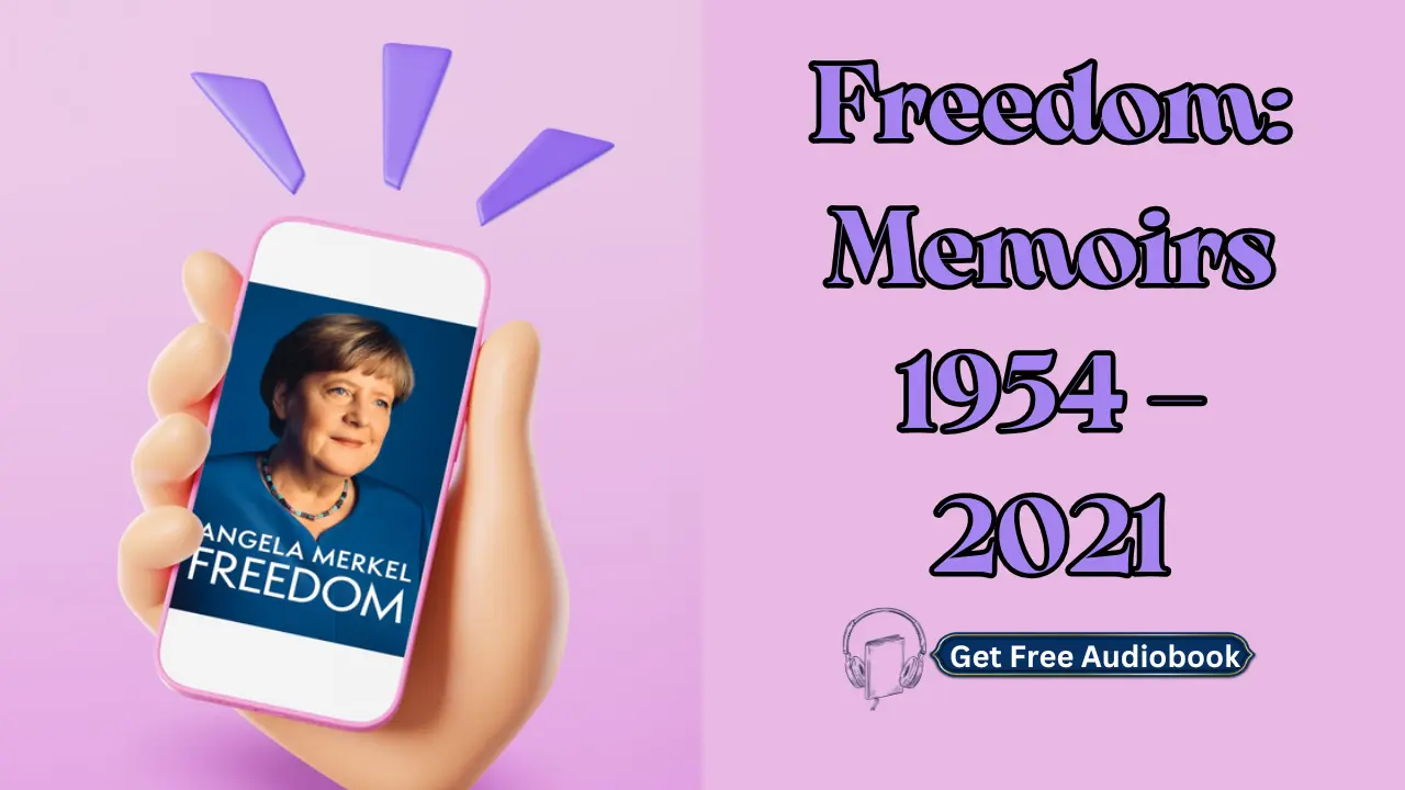 Freedom: Memoirs 1954 – 2021 by Angela Merkel