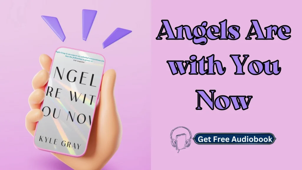 Angels Are with You Now By Kyle Gray Audiobook Free