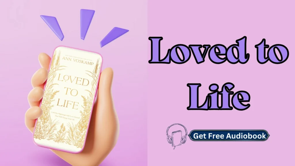 Loved to Life By Ann Voskamp Audiobook Free