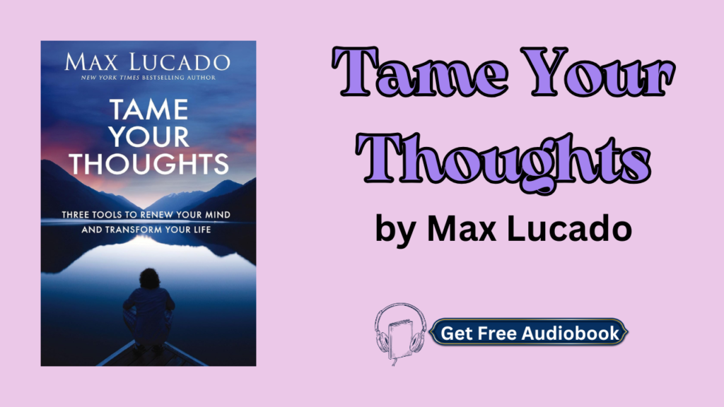 Tame Your Thoughts By Max Lucado Audiobook Free