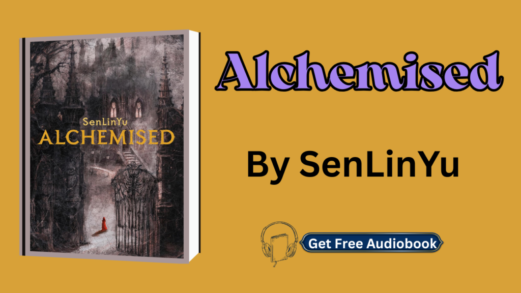 Alchemised By SenLinYu Audiobook Free