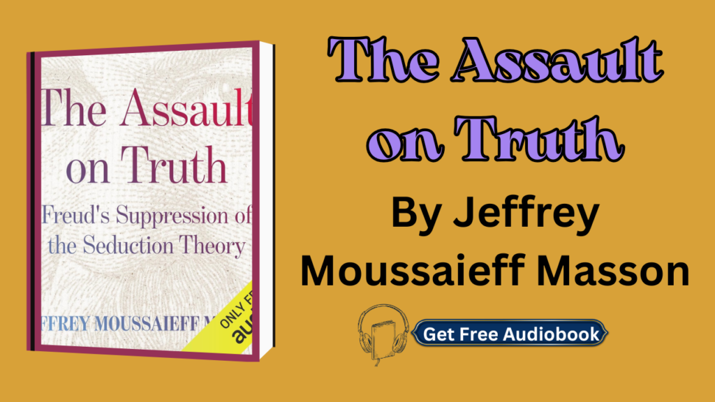 The Assault on Truth By Jeffrey Moussaieff Masson Audiobook Free
