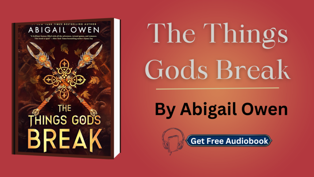 The Things Gods Break By Abigail Owen Audiobook Free